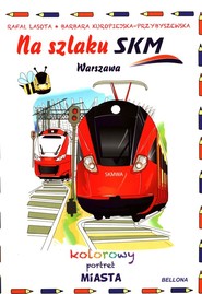 Na szlaku SKM Warszawa Kolorowy portret miasta