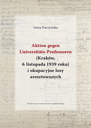 Aktion gegen Universitats-Professoren (Kraków, 6 listopada 1939 roku) i okupacyjne losy aresztowanych