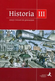 Podróże w czasie Historia 3 Zeszyt ćwiczeń Gimnazjum