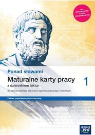 Ponad słowami 1 Maturalne karty pracy z dziennikiem lektur Zakres podstawowy i rozszerzony liceum i technikum. Szkoła ponadpodstawowa
