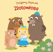 Dotykamy bajeczek Złotowłosa i trzy niedźwiadki