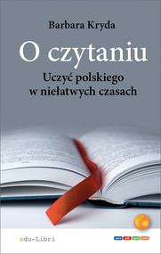 O czytaniu. Uczyć polskiego w niełatwych czasach