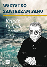 Wszystko zawierzam Panu Ksiądz Dolindo na trudne czasy