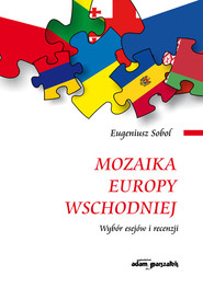 Mozaika Europy Wschodniej Wybór esejów i recenzji
