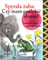 Spytała żaba czy mam poslubić słonia?