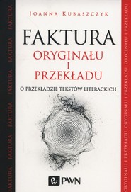Faktura oryginału i przekładu O przekładzie tekstów literackich