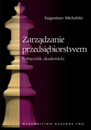 Zarządzanie przedsiębiorstwem Podręcznik akademicki