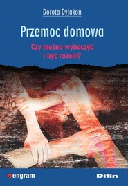 Przemoc domowa Czy można wybaczyć i być razem?