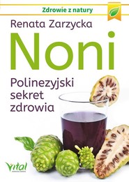 Noni Polinezyjski sekret zdrowia
