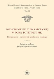 Formowanie kultury katolickiej w dobie potrydenckiej Powszechność i narodowość katolicyzmu polskieg