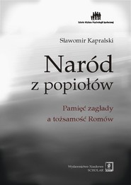 Naród z popiołów Pamięć zagłady a tożsamość Romów