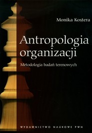 Antropologia organizacji Metodologia badań terenowych