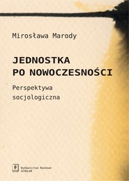 Jednostka po nowoczesności Perspektywa socjologiczna