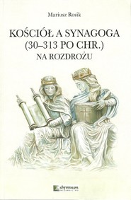 Kościół a Synagoga 30-313 po Chr. Na rozdrożu