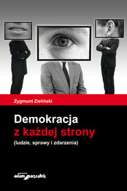 Demokracja z każdej strony ludzie, sprawy i zdarzenia