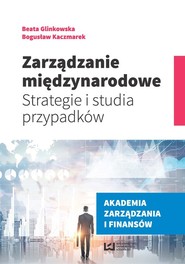 Zarządzanie międzynarodowe Strategie i studia przypadków