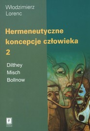 Hermeneutyczne koncepcje człowieka Tom 2