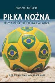 Piłka nożna Tożsamość, kultura i władza