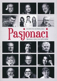 Pasjonaci Rozmowy o tym, co w życiu ważne