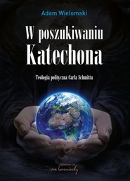 W poszukiwaniu Katechona Teologia polityczna Carla Schmitta