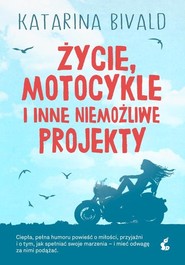 Życie motocykle i inne niemożliwe projekty