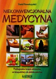 Medycyna niekonwencjonalna Profesjonalne terapie zdrowotne od akupunktury do ziołolecznictwa