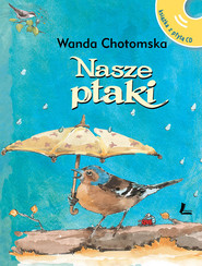 Nasze ptaki Książka z płytą CD z głosami ptaków