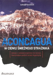 Aconcagua. W cieniu śnieżnego strażnika