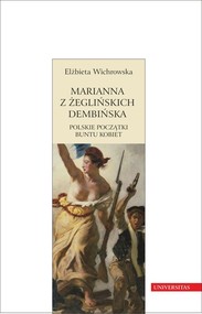 Marianna z Żeglińskich Dembińska Polskie początki buntu kobiet