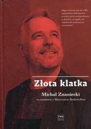 Złota klatka Michał Znaniecki w rozmowie z Mateuszem Borkowskim