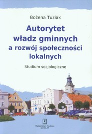 Autorytet władz gminnych a rozwój społeczności lokalnych Studium Socjologiczne