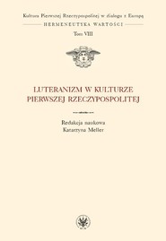 Luteranizm w kulturze Pierwszej Rzeczypospolitej Tom 8