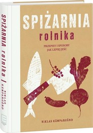 Spiżarnia rolnika przepisy i sposoby jak lepiej jeść
