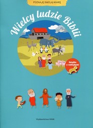 Wielcy ludzie Biblii Poznaję swoją wiarę