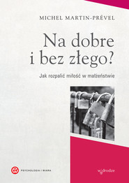 Na dobre i bez złego? Jak rozpalić miłość w małżeństwie