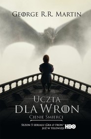 Uczta dla wron. Część I: Cienie śmierci