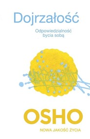 Dojrzałość. Odpowiedzialność bycia sobą