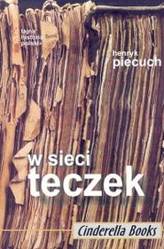 W sieci teczek Cele i metody działania tajnych służb w Polsce w latach 1944-1989