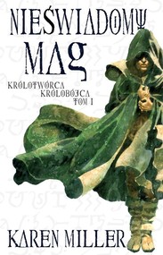 Nieświadomy mag królotwórca królobójca tom 1