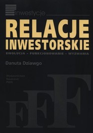 Relacje inwestorskie Ewolucja - funkcjonowanie - wyzwania