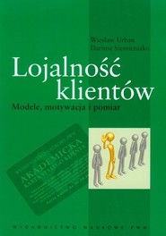 Lojalność klientów Modele, motywacja i pomiar