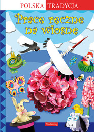 Prace ręczne na wiosnę Polska tradycja