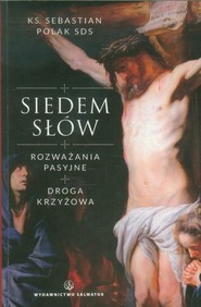 Siedem słów Rozważania pasyjne. Droga Krzyżowa
