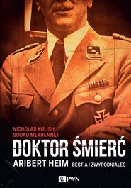 Doktor Śmierć Aribert Heim Bestia i zwyrodnialec