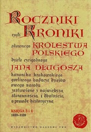 Roczniki czyli Kroniki sławnego Królestwa Polskiego Księga 3 i 4 1039-1139