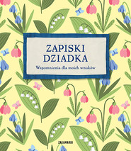 Zapiski dziadka Wspomnienia dla moich wnuków