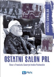Ostatni salon PRL Rzecz o Franciszku  Xawerym hrabim Pusłowskim.