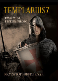 Templariusz Dwa życia i jedna miłość