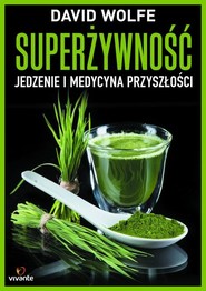 Superżywność Jedzenie i medycyna przyszłości