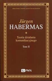 Teoria działania komunikacyjnego Tom 2 Przyczynek do krytyki rozumu funkcjonalnego